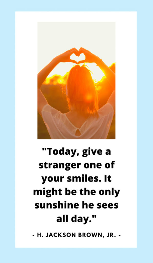 Today, give a stranger one of your smiles. It might be the only sunshine he sees all day. Sunshine quotes, quotes about sunshine, positive quotes, inspirational quotes, motivational quotes, sunny, beach, wellness, self help, calm, happy, smile, Instagram captions.